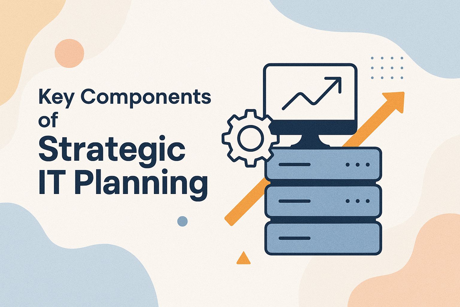 Key Components of Strategic IT Planning